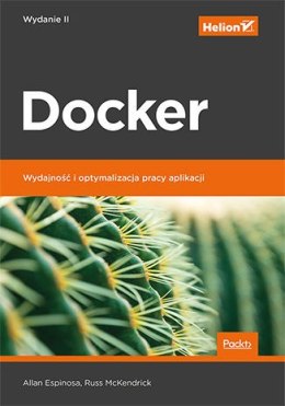 Docker. Wydajność i optymalizacja pracy aplikacji. Wydanie II