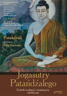 Jogasutry Patańdźalego. Techniki medytacji i metafizyczne aspekty jogi