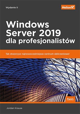 Windows Server 2019 dla profesjonalistów. Wydanie II