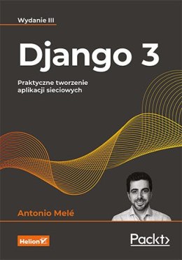 Django 3. Praktyczne tworzenie aplikacji sieciowych. Wydanie III