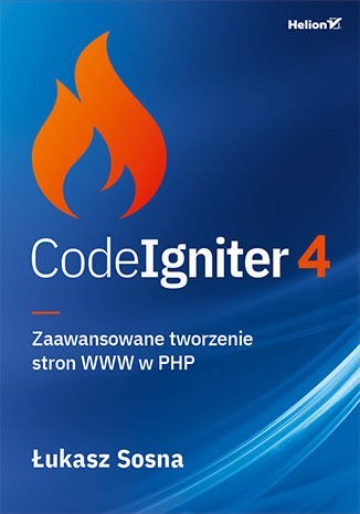 CodeIgniter 4. Zaawansowane tworzenie stron WWW w PHP
