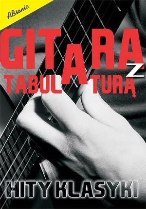 Gitara z tabulaturą - Hity klasyki, nuty + taby