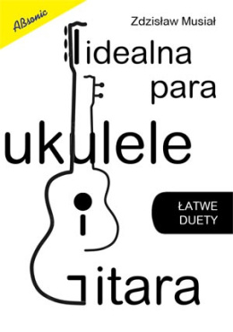 Idealna para ukulele i gitara - łatwe duety - nuty