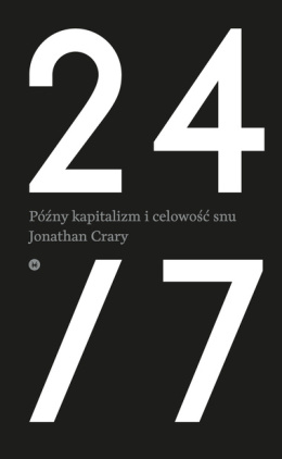 24/7. Późny kapitalizm i celowość snu II wyd.