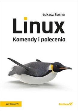 Linux. Komendy i polecenia. Wydanie VI