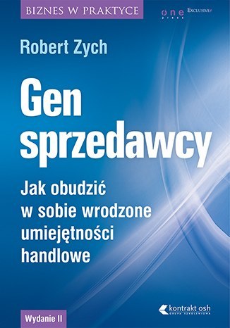 Gen sprzedawcy. Jak obudzić w sobie wrodzone umiejętności handlowe. Wydanie II rozszerzone