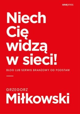 Niech Cię widzą w sieci Blog lub serwis branżowy od podstaw