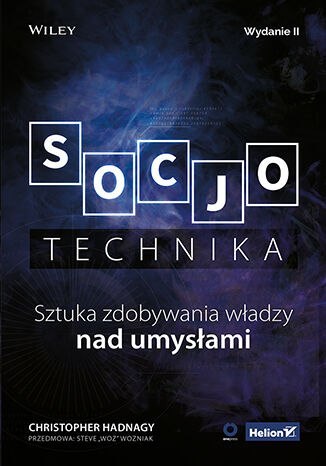 Socjotechnika. Sztuka zdobywania władzy nad umysłami. Wydanie II