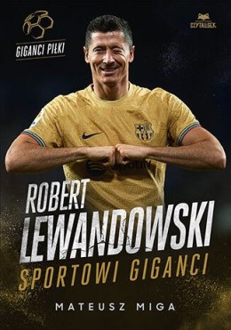 Robert Lewandowski. Sportowi giganci