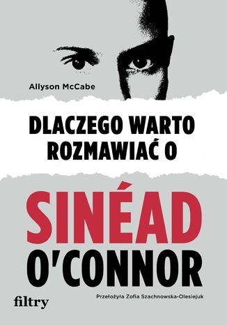 Dlaczego warto rozmawiać o Sinéad O&#39;Connor