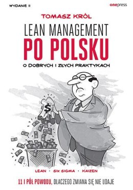 Lean management po polsku. O dobrych i złych praktykach. Wydanie II