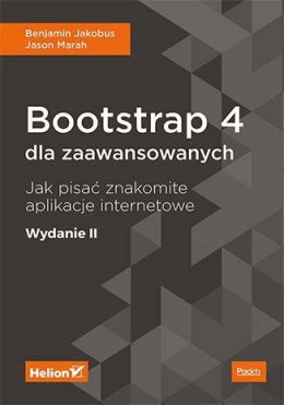 Bootstrap 4 dla zaawansowanych. Jak pisać znakomite aplikacje internetowe. Wydanie II