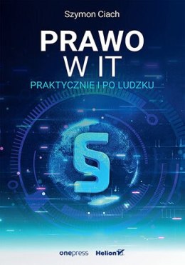 Prawo w IT. Praktycznie i po ludzku