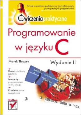 Programowanie w języku C. Ćwiczenia praktyczne. Wydanie II