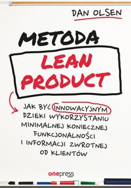 Metoda Lean Product. Jak być innowacyjnym dzięki wykorzystaniu minimalnej koniecznej funkcjonalności i informacji zwrotnej od kl
